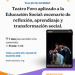 Taller Teatro Foro aplicado a la Educación Social: escenario de reflexión, aprendizaje y transformación social.