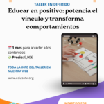 Educar en positivo: potencia el vínculo y transforma comportamientos.